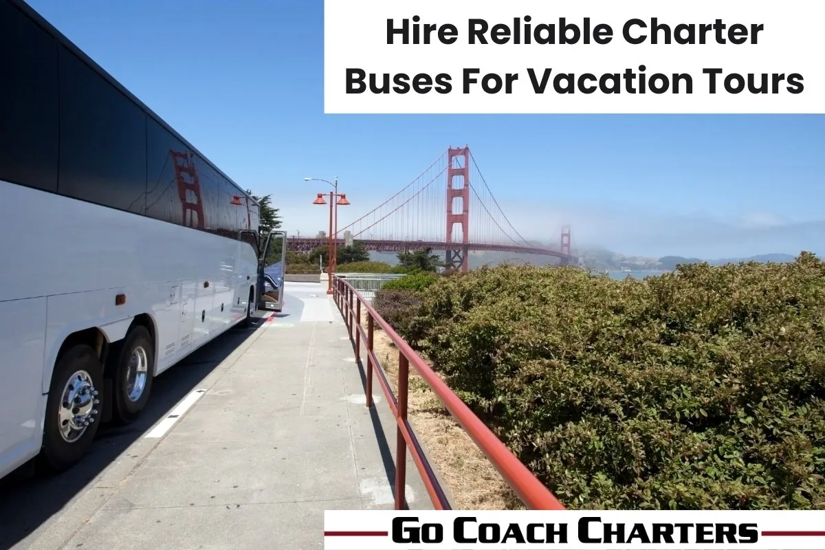 Hire reliable charter buses for vacation tours